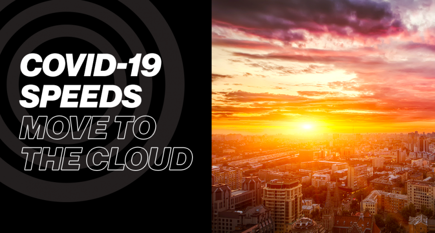 Covid-19 Speeds Move to the Cloud