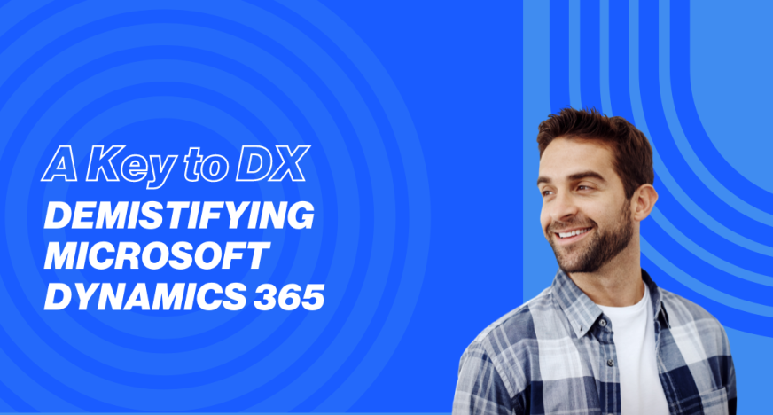 Demystifying Microsoft Dynamics 365: A Key to DX 