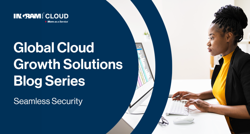 Global Cloud Growth Solutions Series: Seamless Security