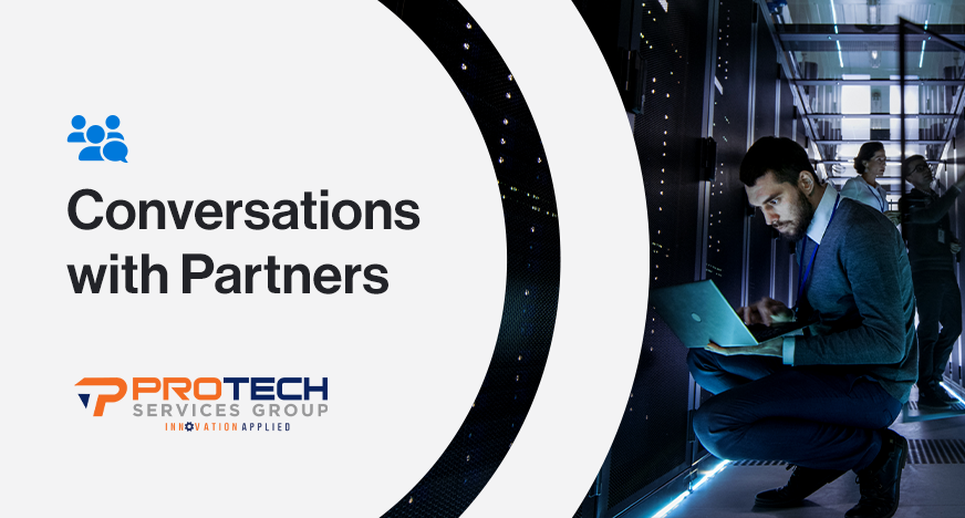 Conversations with Partners: Protech Services Group